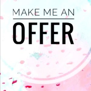 Make me an offer, always willing to hear any and all offers! Thank you!